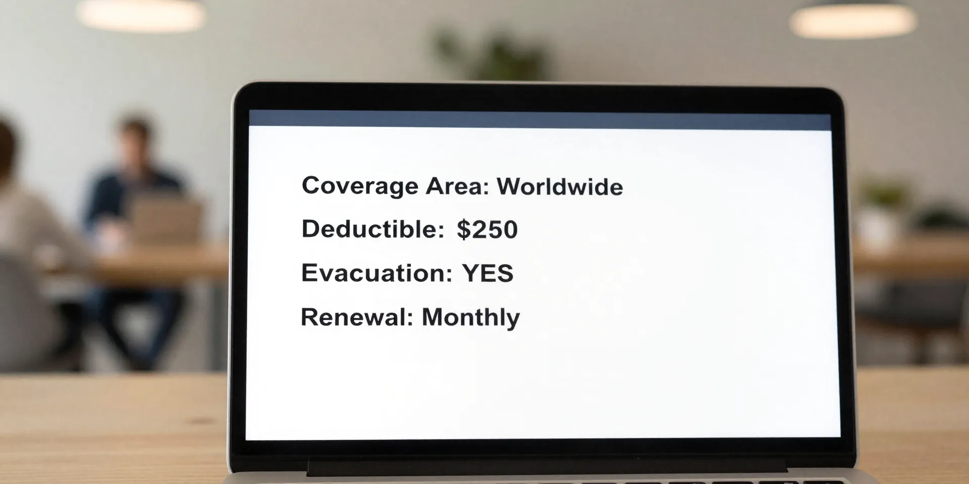Close-up of a laptop screen showing a checklist: 'Coverage Area: Worldwide', 'Deductible: $250', 'Evacuation: YES', 'Renewal: Monthly'. Blurred background of a co-working space, soft focus --ar 16:9